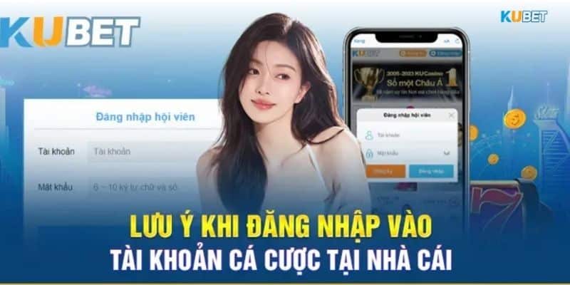 Một số lưu ý dành cho người chơi khi đăng nhập Kubet