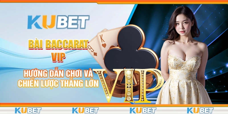 Bài baccarat VIP