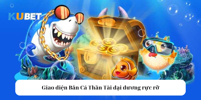 Giao diện Bắn Cá Thần Tài đại dương rực rỡ