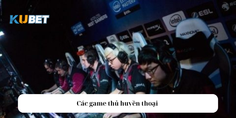 Các game thủ huyền thoại 