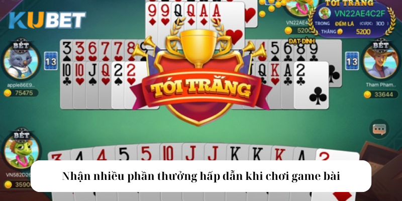 Nhận nhiều phần thưởng hấp dẫn khi chơi game bài