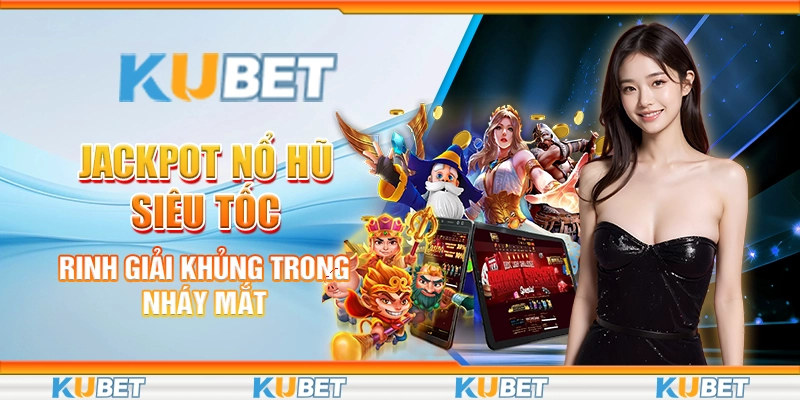 Jackpot Nổ Hũ Siêu Tốc