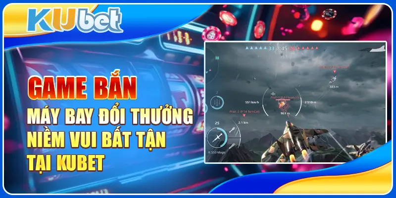 Game bắn máy bay đổi thưởng