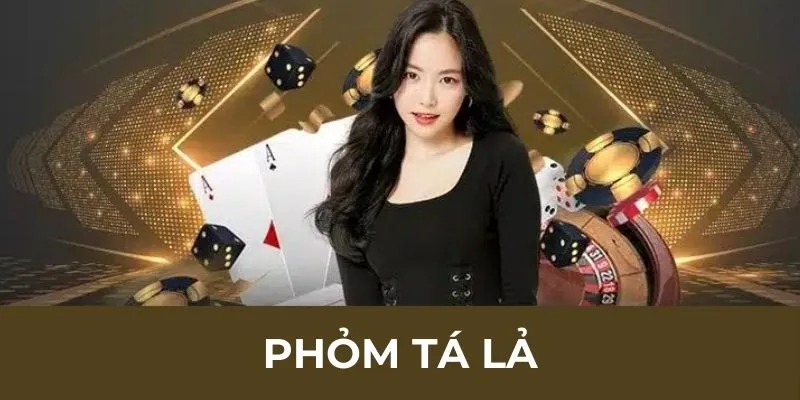 Bài phỏm tá lả là gì?